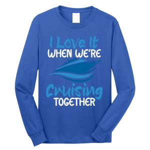 Cruise Lovers S I Love It When We're Cruisin Together Meaningful Gift Long Sleeve Shirt