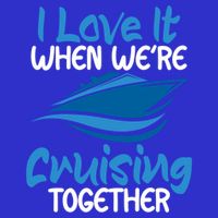 Cruise Lovers S I Love It When We're Cruisin Together Meaningful Gift T-Shirt