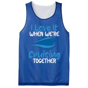 Cruise Lovers S I Love It When We're Cruisin Together Meaningful Gift Mesh Reversible Basketball Jersey Tank