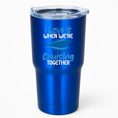 Cruise Lovers S I Love It When We're Cruisin Together Meaningful Gift Tumbler