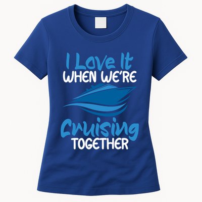 Cruise Lovers S I Love It When We're Cruisin Together Meaningful Gift Womens T-Shirt