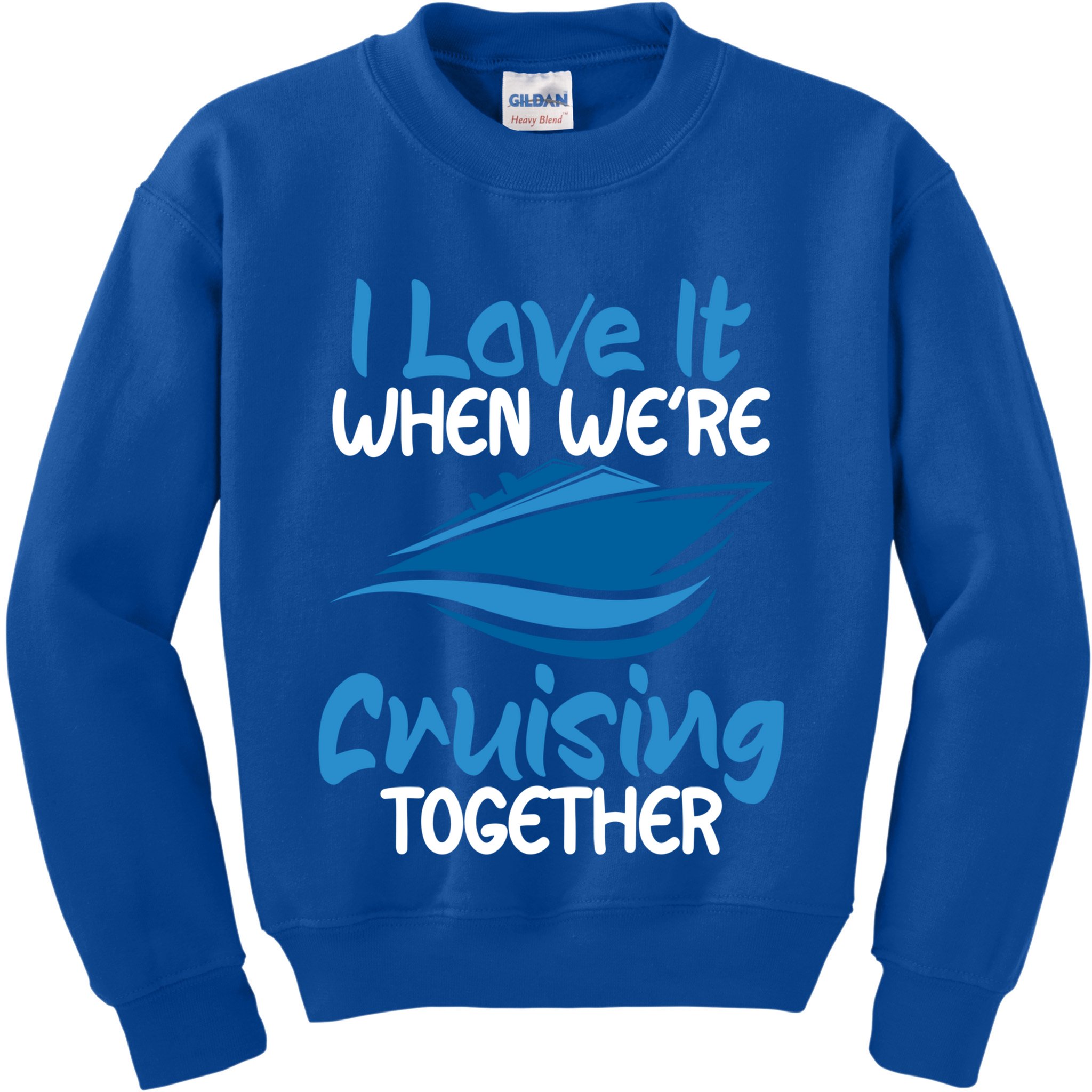 Cruise Lovers S I Love It When We're Cruisin Together Meaningful Gift Kids Sweatshirt