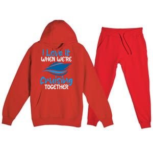 Cruise Lovers S I Love It When We're Cruisin Together Meaningful Gift Premium Hooded Sweatsuit Set