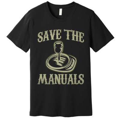 Car Lover Save The Manuals Stick Shift Premium T-Shirt