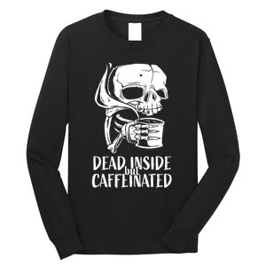 Coffee Lover Skull Dead Inside But Caffeinated Coffee Cup Long Sleeve Shirt