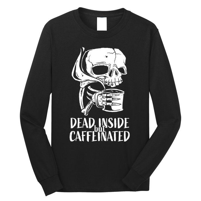 Coffee Lover Skull Dead Inside But Caffeinated Coffee Cup Long Sleeve Shirt