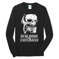 Coffee Lover Skull Dead Inside But Caffeinated Coffee Cup Tall Long Sleeve T-Shirt