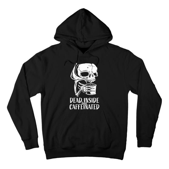 Coffee Lover Skull Dead Inside But Caffeinated Coffee Cup Tall Hoodie