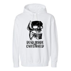 Coffee Lover Skull Dead Inside But Caffeinated Coffee Cup Garment-Dyed Fleece Hoodie