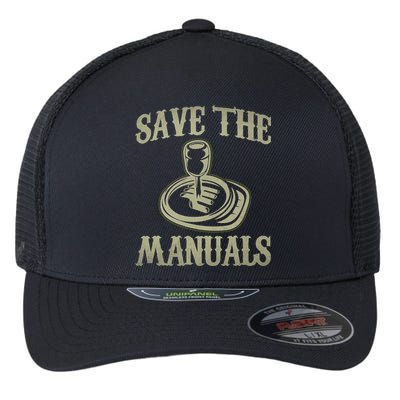 Car Lover Save The Manuals Stick Shift Flexfit Unipanel Trucker Cap