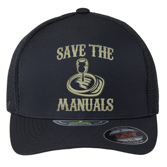 Car Lover Save The Manuals Stick Shift Flexfit Unipanel Trucker Cap