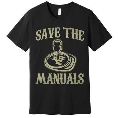 Car Lover Save The Manuals Stick Shift Premium T-Shirt