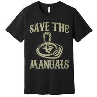 Car Lover Save The Manuals Stick Shift Premium T-Shirt