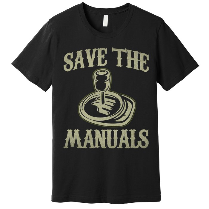 Car Lover Save The Manuals Stick Shift Premium T-Shirt
