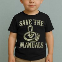 Car Lover Save The Manuals Stick Shift Toddler T-Shirt