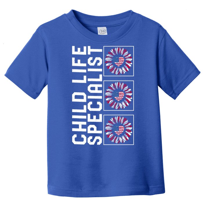 Child Life Specialist Sunflower 4th Of July Usa Flag America Gift Toddler T-Shirt