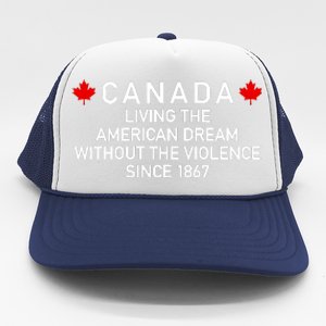 Canada Living The American Dream The Violence Since 1867 Trucker Hat