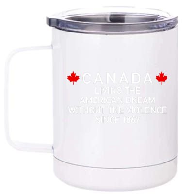 Canada Living The American Dream The Violence Since 1867 12 oz Stainless Steel Tumbler Cup