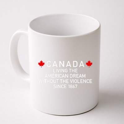 Canada Living The American Dream The Violence Since 1867 Coffee Mug