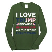 Cool Love Trump Because He Pisses Off People I Cant Stand Long Sleeve Shirt