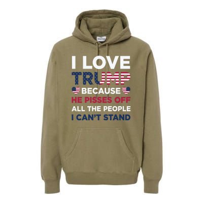 Cool Love Trump Because He Pisses Off People I Cant Stand Premium Hoodie