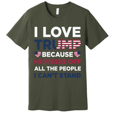 Cool Love Trump Because He Pisses Off People I Cant Stand Premium T-Shirt