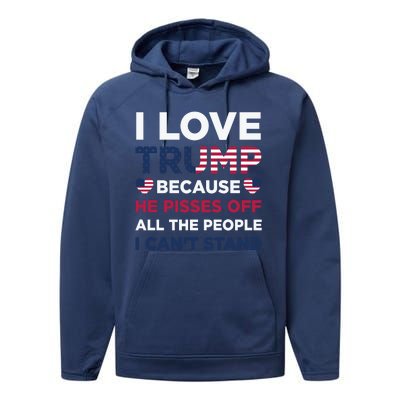 Cool Love Trump Because He Pisses Off People I Cant Stand Performance Fleece Hoodie