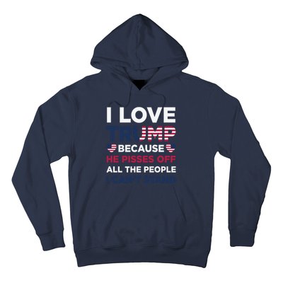 Cool Love Trump Because He Pisses Off People I Cant Stand Hoodie