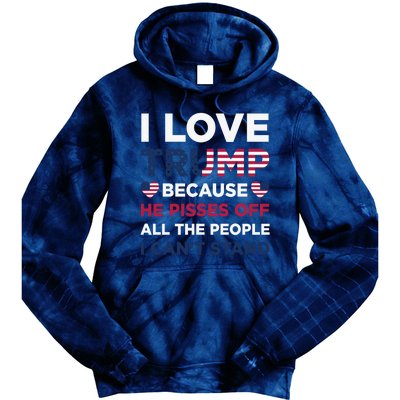 Cool Love Trump Because He Pisses Off People I Cant Stand Tie Dye Hoodie