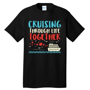 Cruising Life Together Anniversary Cruise Trip Tall T-Shirt