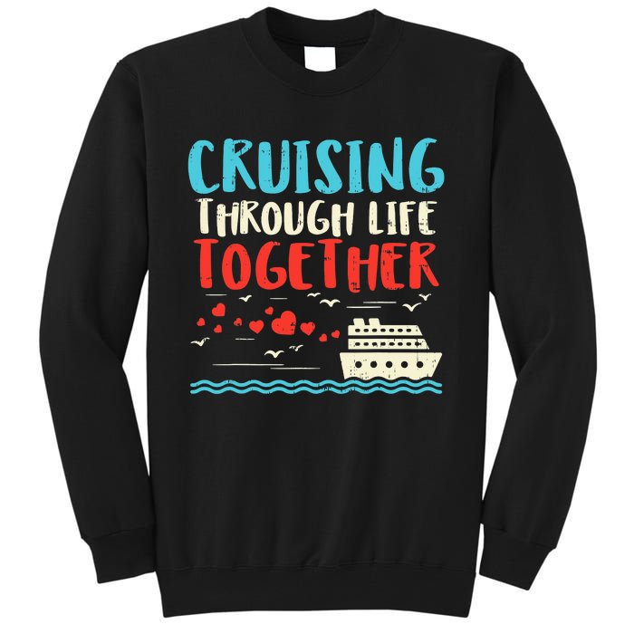 Cruising Life Together Anniversary Cruise Trip Tall Sweatshirt