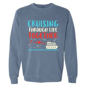 Cruising Life Together Anniversary Cruise Trip Garment-Dyed Sweatshirt