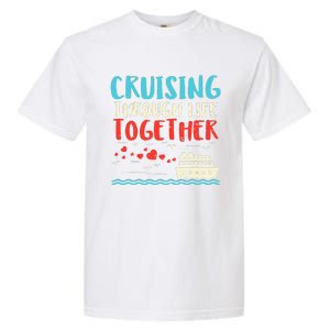 Cruising Life Together Anniversary Cruise Trip Garment-Dyed Heavyweight T-Shirt