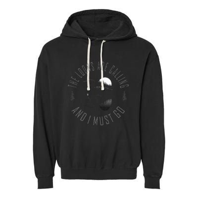 Common Loon The Loons Are Calling And I Must Go Garment-Dyed Fleece Hoodie