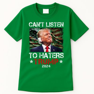 CanT Listen To Haters Trump 2024 Ear Bandage Flag Tall T-Shirt
