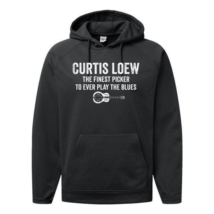 Curtis Loew The Finest Picker To Ever Play The Blues Performance Fleece Hoodie