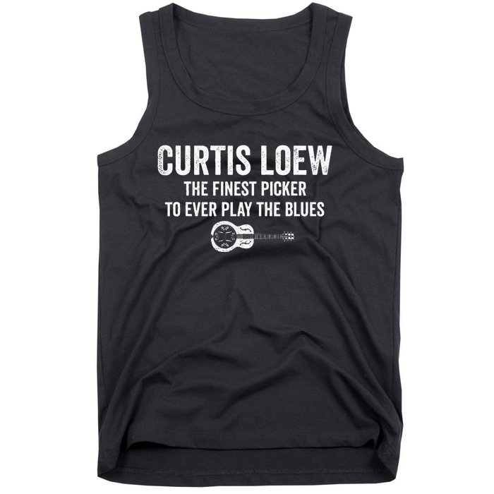 Curtis Loew The Finest Picker To Ever Play The Blues Tank Top