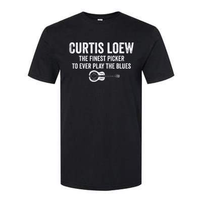 Curtis Loew The Finest Picker To Ever Play The Blues Softstyle CVC T-Shirt