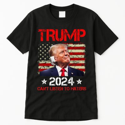 CanT Listen To Haters Trump 2024 Ear Bandage Flag Tall T-Shirt
