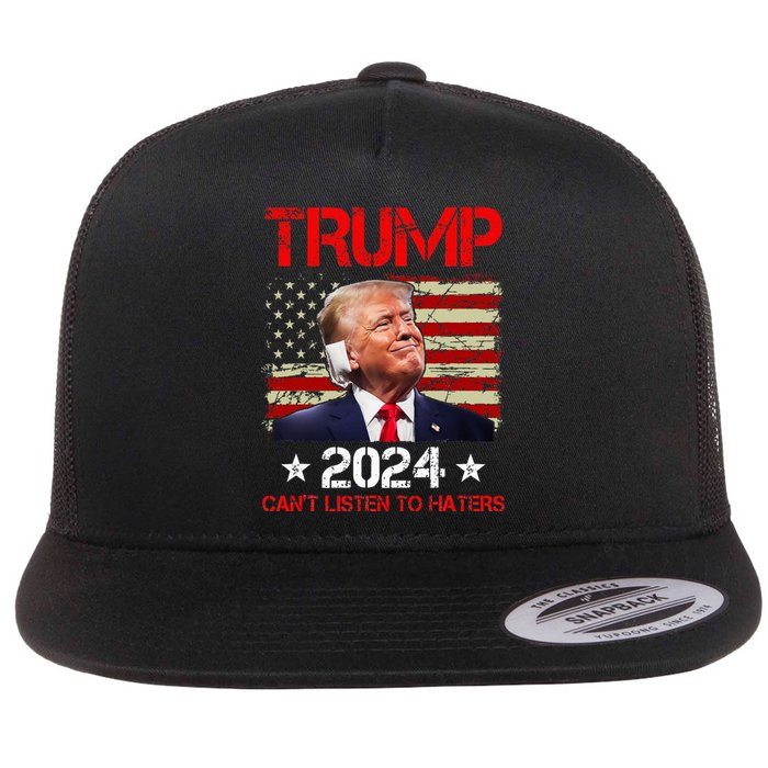 CanT Listen To Haters Trump 2024 Ear Bandage Flag Flat Bill Trucker Hat