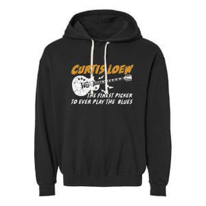 Curtis Loew The Finest Picker To Ever Play The Blues Garment-Dyed Fleece Hoodie