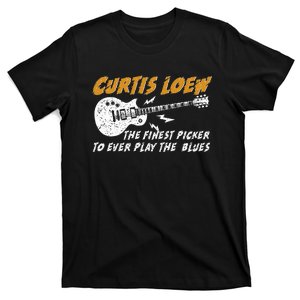 Curtis Loew The Finest Picker To Ever Play The Blues T-Shirt