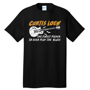 Curtis Loew The Finest Picker To Ever Play The Blues Tall T-Shirt