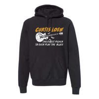 Curtis Loew The Finest Picker To Ever Play The Blues Premium Hoodie