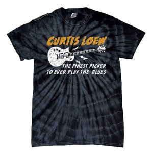 Curtis Loew The Finest Picker To Ever Play The Blues Tie-Dye T-Shirt