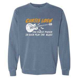 Curtis Loew The Finest Picker To Ever Play The Blues Garment-Dyed Sweatshirt