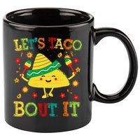 Cute Lets Taco Bout It Funny Mexican Taco 11oz C Handle Ceramic Mug