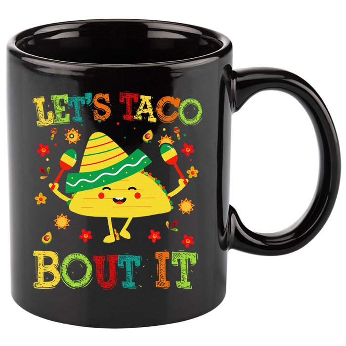 Cute Lets Taco Bout It Funny Mexican Taco 11oz C Handle Ceramic Mug