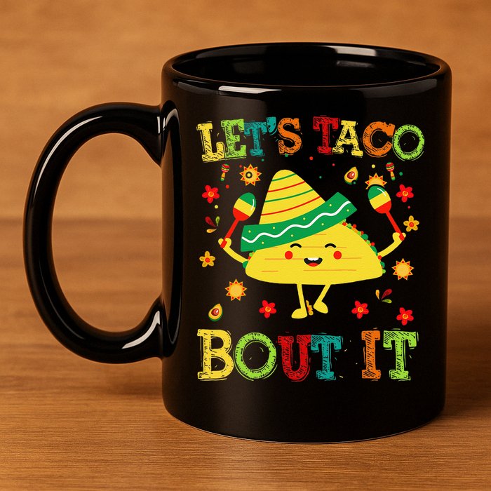 Cute Lets Taco Bout It Funny Mexican Taco 11oz C Handle Ceramic Mug