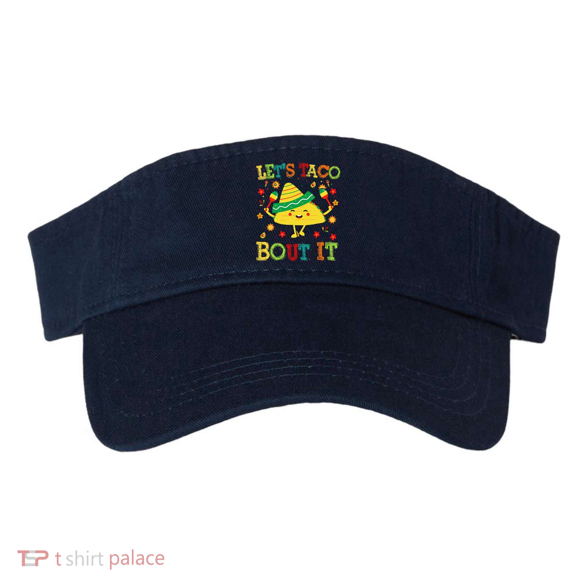 Cute Lets Taco Bout It Funny Mexican Taco Visor
